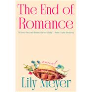 The End of Romance A Novel by Meyer, Lily, 9780593835142