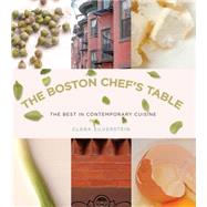 Boston Chef's Table The Best In Contemporary Cuisine by Silverstein, Clara, 9780762745142