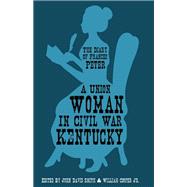 A Union Woman in Civil War Kentucky by Frances Dallam Peter, 9780813155142