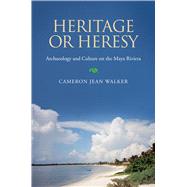 Heritage or Heresy by Walker, Cameron Jean; Curet, L. Antonio, 9780817355142