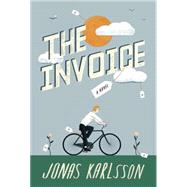 The Invoice A Novel by KARLSSON, JONAS, 9781101905142