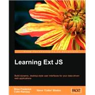 Learning Ext JS: Build Dynamic, Desktop-style User Interface for Your Data-driven Web Applications by Frederick, Shea; Ramsay, Colin; Blades, Steve, 9781847195142