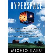 Hyperspace A Scientific Odyssey through Parallel Universes, Time Warps, and the Tenth Dimension by Kaku, Michio; O'Keefe, Robert, 9780195085143