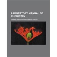 Laboratory Manual of Chemistry by Armstrong, James E.; Norton, James H., 9780217785143