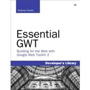 Essential GWT Building for the Web with Google Web Toolkit 2 by Kereki, Federico, 9780321705143