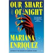 Our Share of Night A Novel by Enriquez, Mariana; McDowell, Megan; Camacho, Pablo Gerardo, 9780451495143