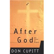 After God The Future Of Religion by Cupitt, Don, 9780465045143