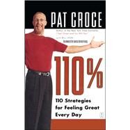 110% 110 Strategies for Feeling Great Every Day by Croce, Pat, 9780743235143