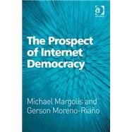 The Prospect of Internet Democracy by Margolis,Michael, 9780754675143