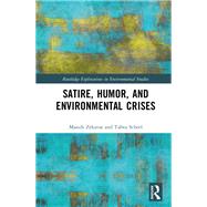 Satire, Humor, and Environmental Crises by Massih Zekavat; Tabea Scheel, 9781003055143