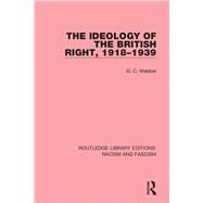 The Ideology of the British Right, 1918-1939 by Webber; G.C., 9781138935143