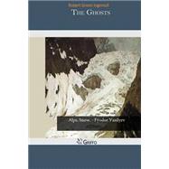 The Ghosts by Ingersoll, Robert Green, 9781505465143