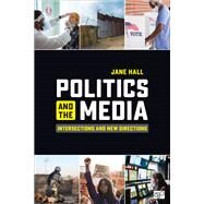 Politics and the Media by Jane Hall, 9781544385143