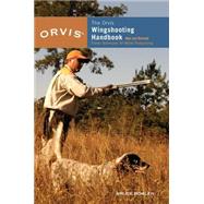 Orvis Wingshooting Handbook Proven Techniques For Better Shotgunning by Bowlen, Bruce, 9781592285143