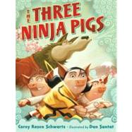 The Three Ninja Pigs by Schwartz, Corey Rosen; Santat, Dan, 9780399255144