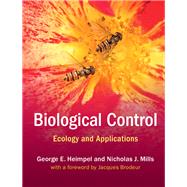 Biological Control: Ecology and Applications by George E. Heimpel , Nicholas J. Mills, 9780521845144