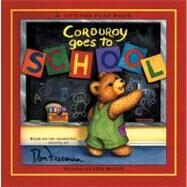 Corduroy Goes to School by Freeman, Don (Author), 9780670035144