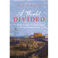 A World Divided by Weitz, Eric D., 9780691205144