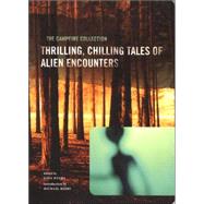 The Campfire Collection Thrilling, Chilling Tales of Alien Encounters by Hyams, Gina; Berry, Michael, 9780811845144