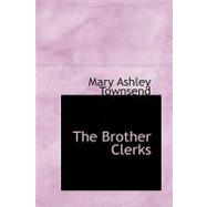 Brother Clerks : A Tale of New-Orleans by Townsend, Mary Ashley, 9781426495144