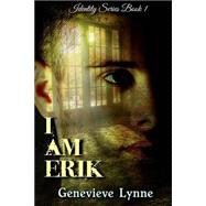 I Am Erik by Lynne, Genevieve; Shardel, 9781508595144