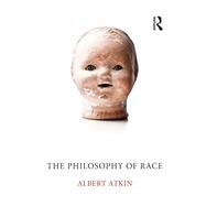 The Philosophy of Race by Atkin,Albert, 9781844655144