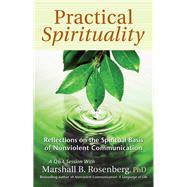 Practical Spirituality The Spiritual Basis of Nonviolent Communication by Rosenberg, Marshall B., 9781892005144