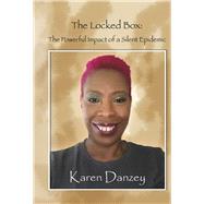 The Locked Box: The Powerful Impact of a Silent Epidemic by Howard, Troy; Danzey, Karen; Glascoe, Christie, 9798350905144