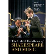 The Oxford Handbook of Shakespeare and Music by Wilson, Christopher R.; Cooke, Mervyn, 9780190945145