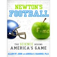 Newton's Football The Science Behind America's Game by St. John, Allen; Ramirez, Ainissa G., 9780345545145