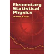 Elementary Statistical Physics by Kittel, Charles, 9780486435145