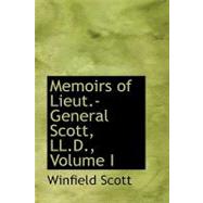 Memoirs of Lieut.-general Scott, Ll.d. by Scott, Winfield, 9780554985145