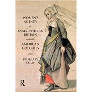 Women's Agency in Early Modern Britain and the American Colonies by O'Day; Rosemary, 9781138155145