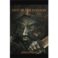 Out of the Cocoon: Rethinking Our Selves: an Introduction to a New Future by Kuckuk, John William, 9781469745145