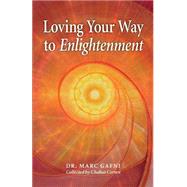 Loving Your Way to Enlightenment by Gafni, Marc, Dr.; Corten, Chahat (CON), 9781502305145