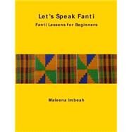 Let's Speak Fanti by Imbeah, Maleena, 9781502925145