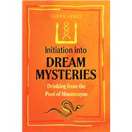 Initiation into Dream Mysteries by Sarah Janes, 9781644115145