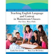 Teaching English Language and Content in Mainstream Classes One Class, Many Paths by Levine, Linda New; McCloskey, Mary Lou, 9780132685146