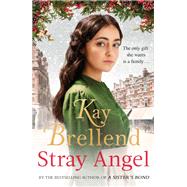 Stray Angel: an absolutely heart-rending Christmas saga by Kay Brellend, 9780349425146