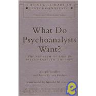 What Do Psychoanalysts Want?: The Problem of Aims in Psychoanalytic Therapy by Dreher; Anna Ursula, 9780415135146
