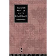Religion and the Rise of Democracy by Maddox,Graham, 9780415755146