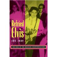 Refried Elvis by Zolov, Eric, 9780520215146