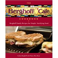 The Berghoff Cafe Cookbook Berghoff Family Recipes for Simple, Satisfying Food by Berghoff, Carlyn; Ryan, Nancy; Ryan, Nancy Ross, 9780740785146