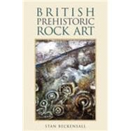 British Prehistoric Rock Art by Beckensall, Stan, 9780752425146