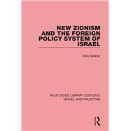 New Zionism and the Foreign Policy System of Israel (RLE Israel and Palestine) by Seliktar; Ofira, 9781138905146