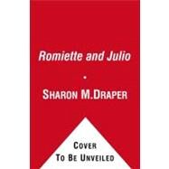 Romiette and Julio by Sharon M. Draper, 9781416955146