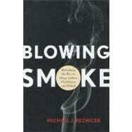 Blowing Smoke Rethinking the War on Drugs without Prohibition and Rehab by Reznicek, Michael J., 9781442215146