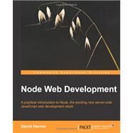 Node Web Development: A Practical Introduction to Node, the Exciting New Server-side Javascript Web Development Stack by Herron, David, 9781849515146