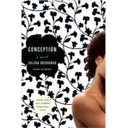 Conception A Novel by Buckhanon, Kalisha, 9780312545147