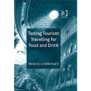 Tasting Tourism: Travelling for Food and Drink by Boniface,Priscilla, 9780754635147